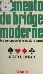 Mémento du bridge moderne Les annonces et le jeu de la carte