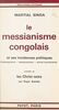 Le messianisme congolais et ses incidences politiques : kimbanguisme, matsouanisme, autres mouvements Précédé de Les Christ noirs par Roger Bastide