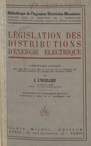 Législation des distributions d'énergie électrique Commentaire pratique des lois des 15 juin 1906, 19 juillet 1922, 27 février 1925, des règlements et cahiers des charges-types