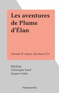 Les aventures de Plume d'Élan Edward W. Smart, chercheur d'or