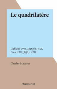 Le quadrilatère Gallieni, 1916, Mangin, 1925, Foch, 1930, Joffre, 1931