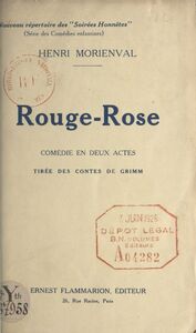 Rouge-Rose Comédie en deux actes pour jeunes enfants, tirée des contes de Grimm