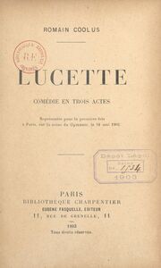 Lucette Comédie en trois actes représentée pour la première fois à Paris, sur la scène du Gymnase, le 10 mai 1902