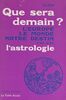 Que sera demain ? L'Europe, le monde, notre destin vus par l'astrologie