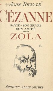 Cézanne : sa vie, son œuvre, son amitié pour Zola