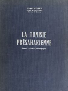 La Tunisie présaharienne Étude géomorphologique