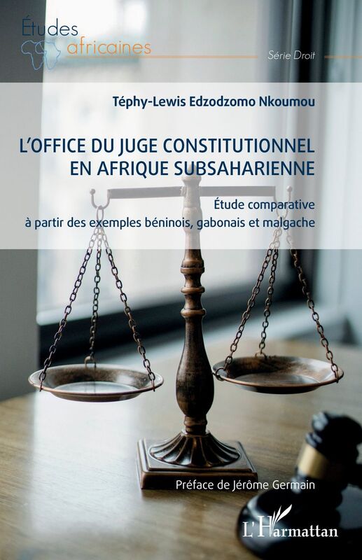 L'office du juge constitutionnel en Afrique subsaharienne Étude comparative à partir des exemples béninois, gabonais et malgache