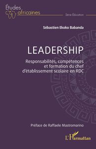 Leadership Responsabilités, compétences et formation du chef d’établissement scolaire en RDC