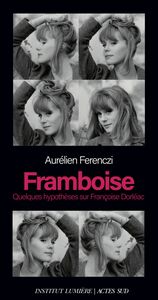 Framboise Quelques hypothèses sur Françoise Dorléac