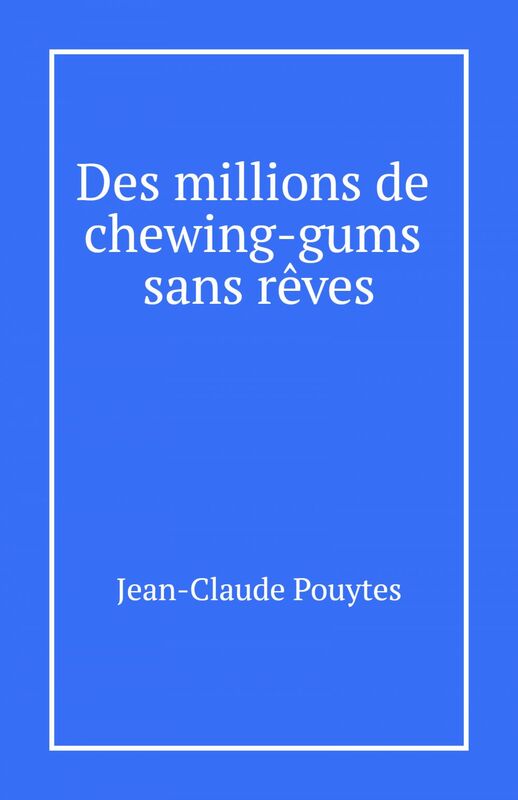 Des millions de chewing-gums  sans rêves
