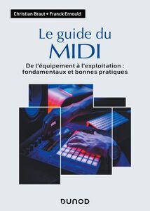 Le guide du MIDI De l'équipement à l'exploitation : fondamentaux et bonnes pratiques