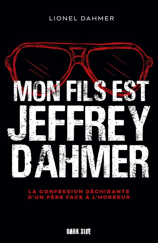 Mon fils est Jeffrey Dahmer La confession déchirante d'un père face à l'horreur