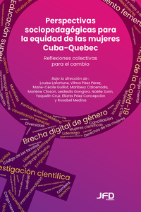 Perspectivas sociopedagógicas para la equidad de las mujeres Cuba-Quebec Reflexiones colectivas para el cambio
