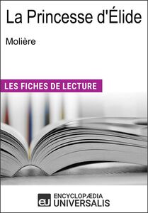La princesse d'Élide de Molière "Les Fiches de Lecture d'Universalis"