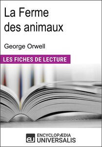 La ferme des animaux de George Orwell "Les Fiches de Lecture d'Universalis"