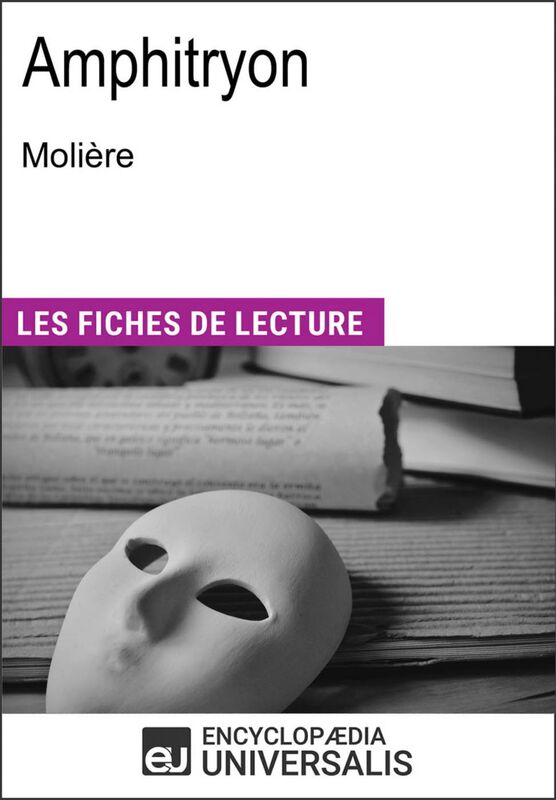 Amphitryon de Molière "Les Fiches de Lecture d'Universalis"