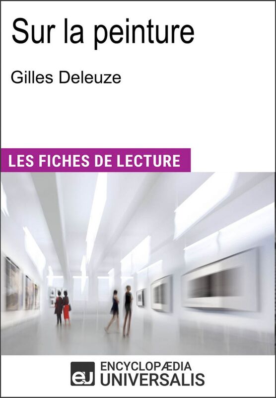 Sur la peinture de Gilles Deleuze "Les Fiches de Lecture d'Universalis"