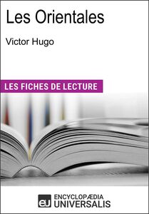 Les orientales de Victor Hugo "Les Fiches de Lecture d'Universalis"