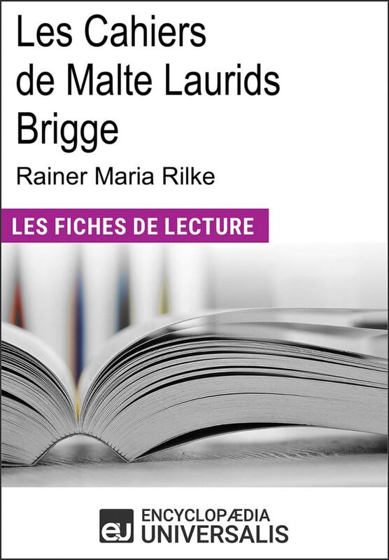 Les cahiers de Malte Laurids Brigge de Rainer Maria Rilke "Les Fiches de Lecture d'Universalis"