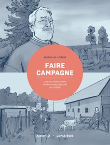 Faire campagne Joies et désillusions du renouveau agricole au Québec