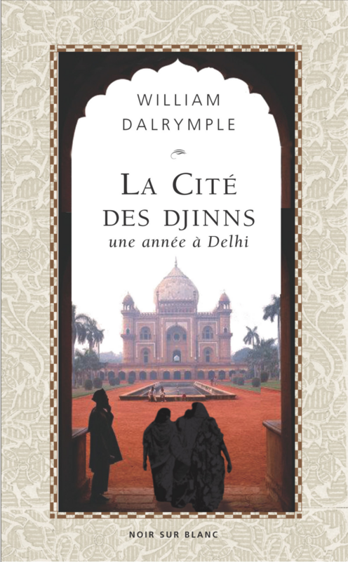 La Cité des Djinns Une année à Delhi