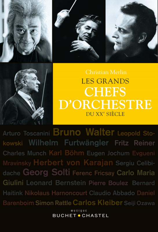 Les Grands chefs d'orchestre du XXe siècle. Version enrichie 50 portraits et 37 morceaux de musique à écouter