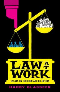 Law at Work The Coercion and Co-option of the Working Class