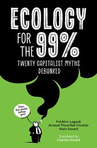 Ecology for the 99% Twenty Capitalist Myths Debunked