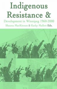 Indigenous Resistance and Development in Winnipeg: 1960-2000
