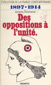 L'évolution de la France contemporaine (3). Des oppositions à l'unité, 1897-1914