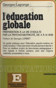 L'éducation globale La préparation à la vie d'adulte par la psychomotricité de 4 à 14 ans