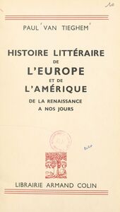 Histoire littéraire de l'Europe et de l'Amérique de la Renaissance à nos jours