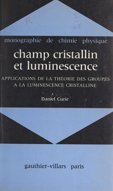 Champ cristallin et luminescence Applications de la théorie des groupes à la luminescence cristalline