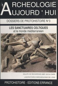 Les sanctuaires celtiques et leurs rapports avec le monde méditerranéen Actes du Colloque de St-Riquier (8 au 11 novembre 1990) organisés par la direction des antiquités de Picardie et l'UMR 126 du CNRS