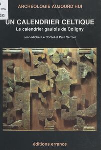 Un calendrier celtique Le calendrier gaulois de Coligny