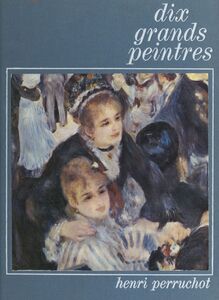 Dix grands peintres, de Manet à Rouault