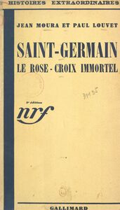 Saint-Germain, le Rose-Croix immortel