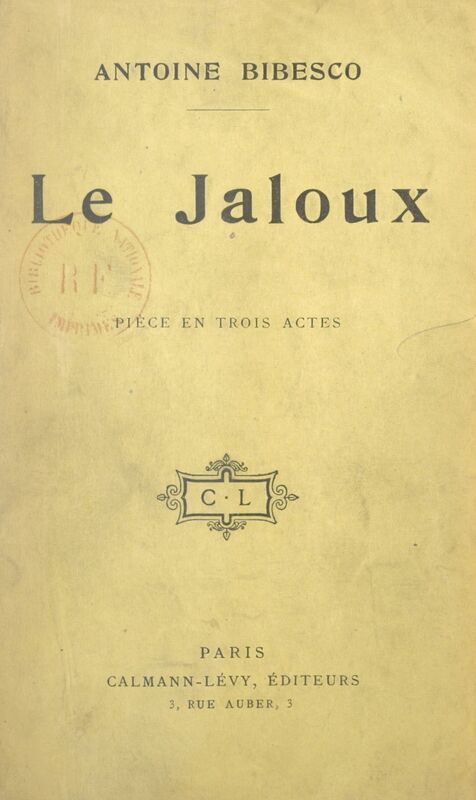 Le jaloux Pièce en trois actes représentée pour la première fois à l'Œuvre (Théâtre Marigny), le 10 octobre 1904