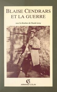 Blaise Cendrars et la Guerre Actes du Colloque international de Péronne, 11-13 octobre 1991