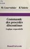 Commande des procédés discontinus Logique séquentielle