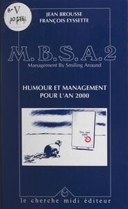 M.B.S.A., management by smiling around (2). Humour et management pour l'an 2000