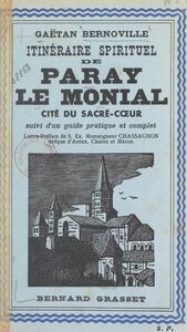 Paray-le-Monial, cité du Sacré-Cœur Suivi d'un guide pratique et complet de la ville et de ses environs