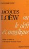 Jacques Lœw Ou Le défi évangélique