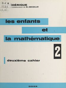 Les enfants et la mathématique (2) Deuxième cahier