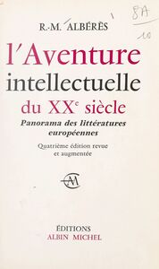 L'aventure intellectuelle du XXe siècle Panorama des littératures européennes, 1900-1970