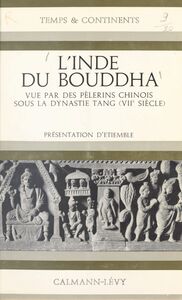 L'Inde du Bouddha vue par des pèlerins chinois sous la dynastie Tang (VIIe siècle)