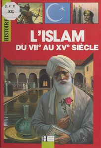 L'Islam, du VIIe au XVe siècle