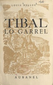 Tibal le boiteux (Tibal lo garrel) Récit du temps des Huguenots, écrit pour les jeunes des pays d'oc