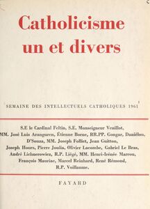 Catholicisme un et divers Semaine des intellectuels catholiques, 8 au 14 novembre 1961