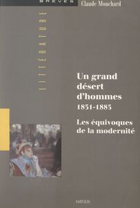 Un grand désert d'hommes, 1851-1885 Les équivoques de la modernité
